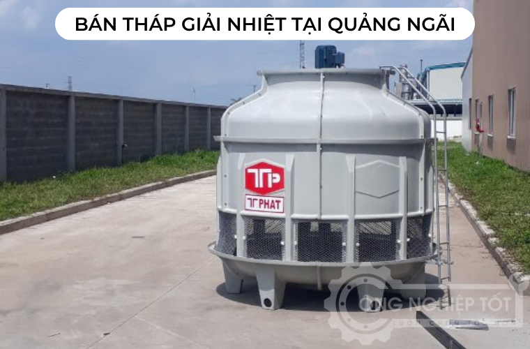 Tháp giải nhiệt tại Quảng Ngãi đang được bán tại Công Nghiệp Tốt